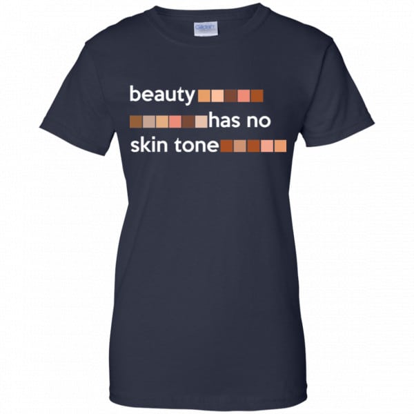 Beauty Has No Skin Tone Shirt, Hoodie, Tank New Designs 13