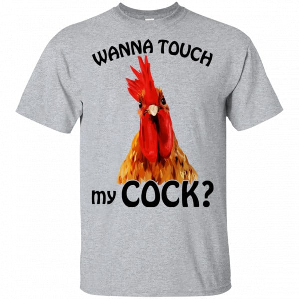 Wanna Touch My Cock Funny Chicken Shirt, Hoodie, Tank 3