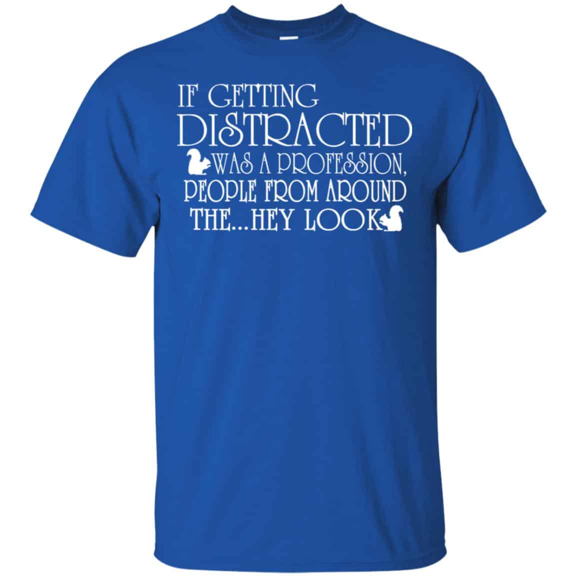 If Getting Distracted Was A Profession People From Around The .. Hey ...