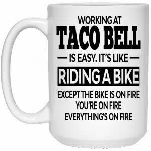 Working At Taco Bell Is Easy It’s Like Riding A Bike Mug 5