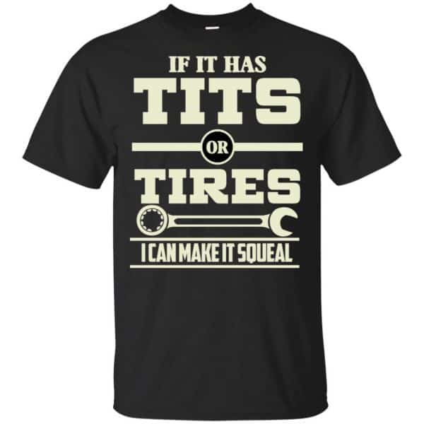 If It Has Tits Or Tires I Can Make It Squeal Shirt, Hoodie, Tank 3
