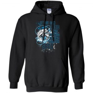 If You Can Read This You Need To Find Your Own Spot Fishing Shirt, Hoodie, Tank 8 If You Can Read This You Need To Find Your Own Spot Fishing Shirt, Hoodie, Tank 8