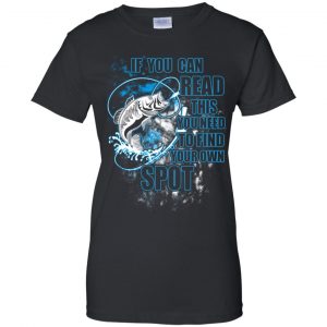 If You Can Read This You Need To Find Your Own Spot Fishing Shirt, Hoodie, Tank 9 If You Can Read This You Need To Find Your Own Spot Fishing Shirt, Hoodie, Tank 9