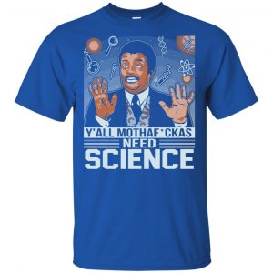 Y'All Motherfuckers Need Science Shirt, Hoodie, Tank 8