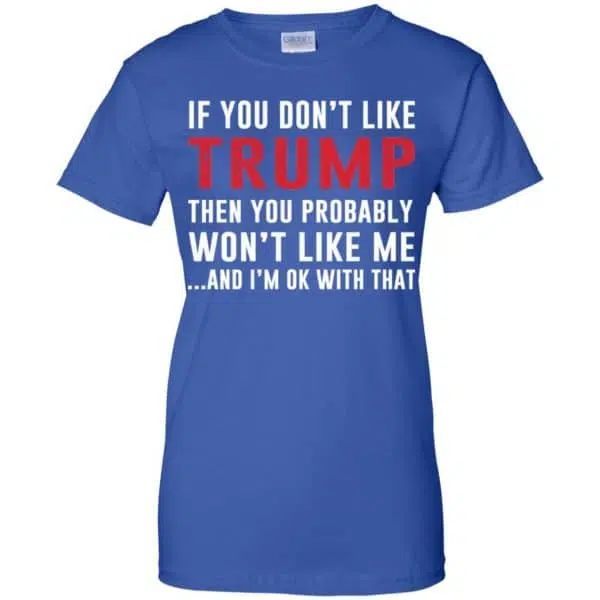 If You Don't Like Trump Then You Probably Won't Like Me T-Shirts, Hoodie, Tank 14