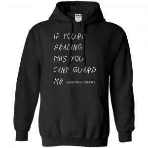 If You're Reading This You Can't Guard Me - Kyrie Irving Shirt, Hoodie, Tank 18 If You're Reading This You Can't Guard Me - Kyrie Irving Shirt, Hoodie, Tank 18