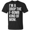 I'm A Drop The F-Bomb Kind Of Mom T-Shirts, Hoodie, Sweater 2