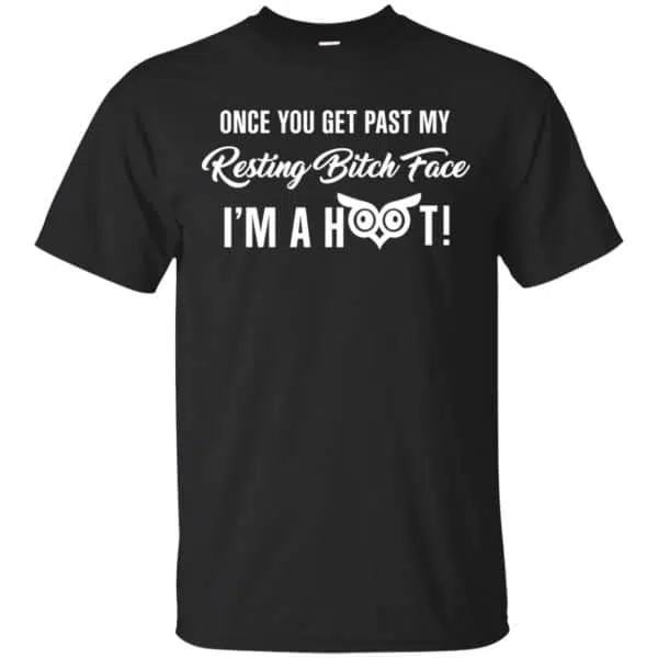 Once You Get Past My Resting Bitch Face I'm A Hoot Shirt, Hoodie, Tank 3