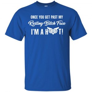 Once You Get Past My Resting Bitch Face I'm A Hoot Shirt, Hoodie, Tank 16