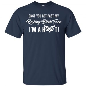 Once You Get Past My Resting Bitch Face I'm A Hoot Shirt, Hoodie, Tank 17