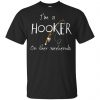 I'm A Hooker On The Weekends Shirt, Hoodie, Tank 1 I'm A Hooker On The Weekends Shirt, Hoodie, Tank 1