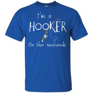 I'm A Hooker On The Weekends Shirt, Hoodie, Tank 16