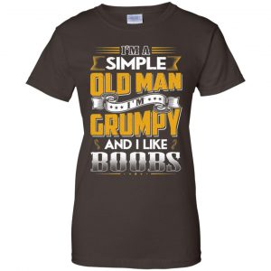 I'm A Simple Old Man I'm Grumpy And I Like Boobs Shirt, Hoodie, Tank 23