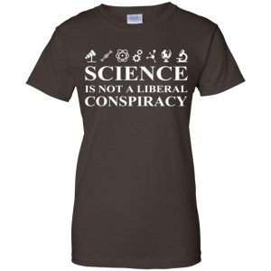 Science Is Not A Liberal Conspiracy Shirt, Hoodie, Tank 23