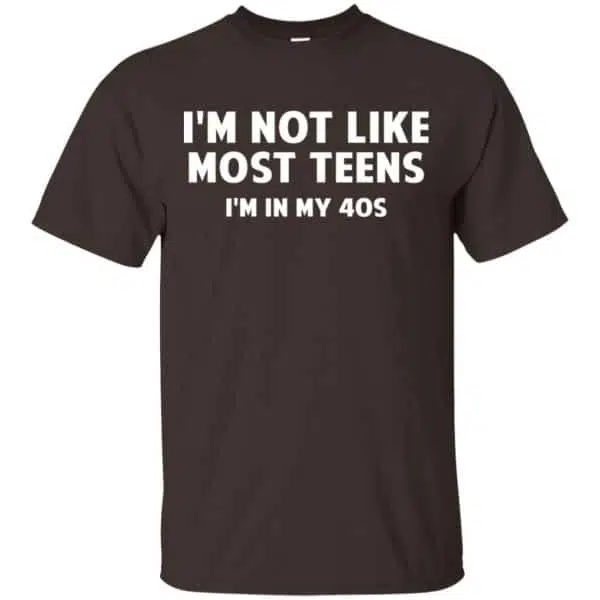 I'm Not Like Most Teens I'm In My 40s - Birthday Shirt, Hoodie, Tank 4