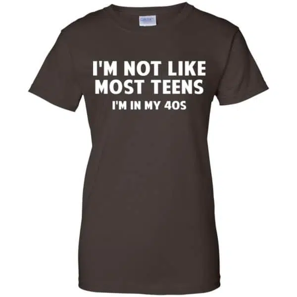 I'm Not Like Most Teens I'm In My 40s - Birthday Shirt, Hoodie, Tank 12