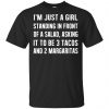 I'm Just A Girl Standing In Front Of A Salad, Asking It To Be 3 Tacos And 2 Margaritas Shirt, Hoodie, Tank 1