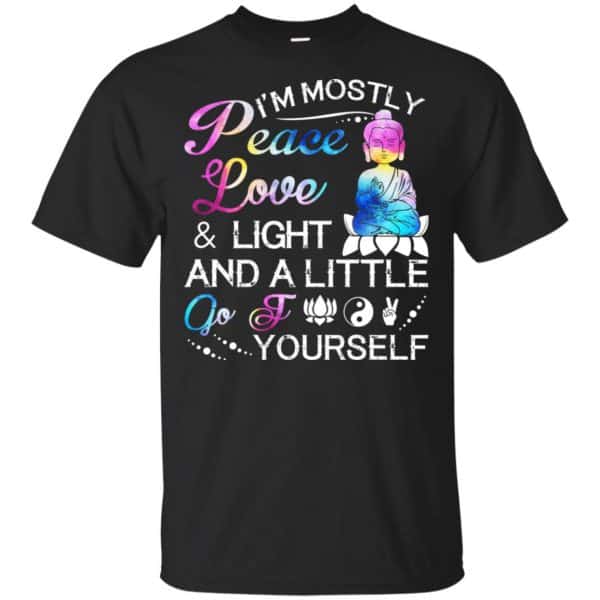 I'm Mostly Peace Love & Light And A Little Go Fuck Yourself Shirt, Hoodie, Tank 3