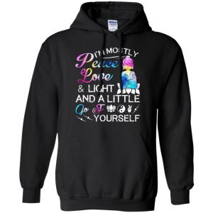 I'm Mostly Peace Love & Light And A Little Go Fuck Yourself Shirt, Hoodie, Tank 18