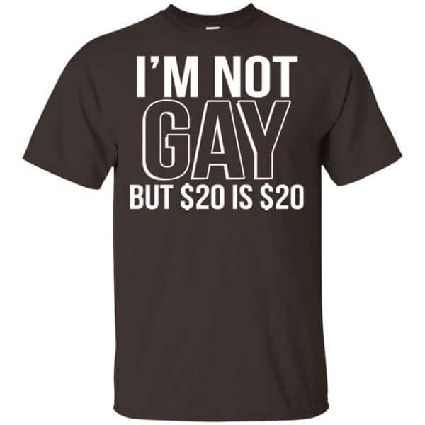 I’m Not Gay But $20 Is $20 Shirt, Hoodie, Tank Apparel 4
