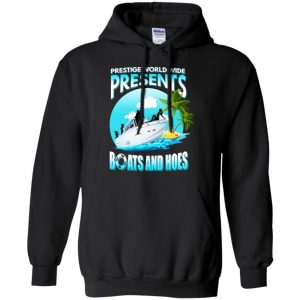 Prestige Worldwide Present Boats And Hoes T-Shirts, Hoodie, Tank 8