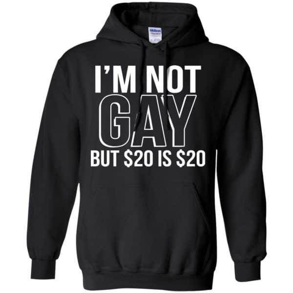 I’m Not Gay But $20 Is $20 Shirt, Hoodie, Tank Apparel 7