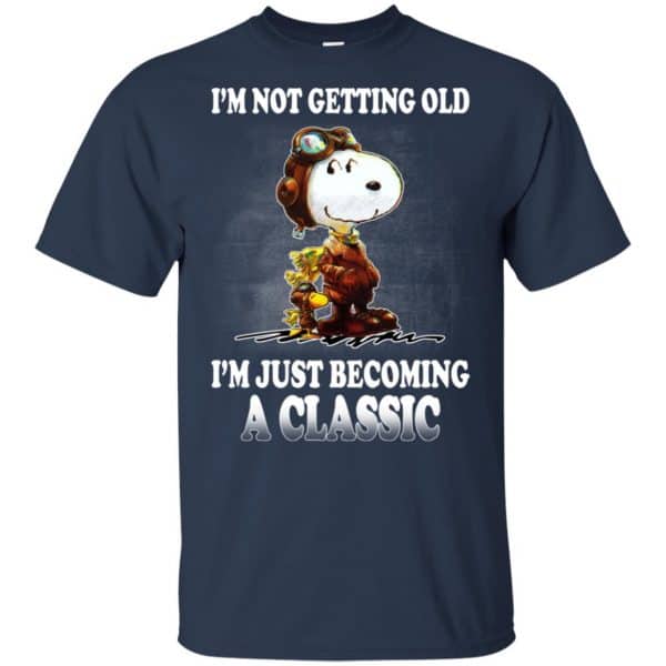 I’m Not Getting Old I’m Just Becoming A Classic Shirt, Hoodie, Tank Apparel 6