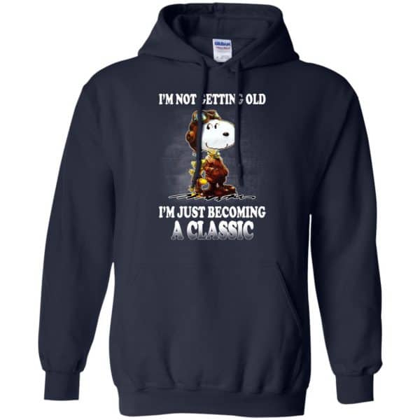 I’m Not Getting Old I’m Just Becoming A Classic Shirt, Hoodie, Tank Apparel 8