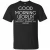 Good Morning World Your Little Ray Of Sarcastic Sunshine Has Arrived Shirt, Hoodie, Tank 1