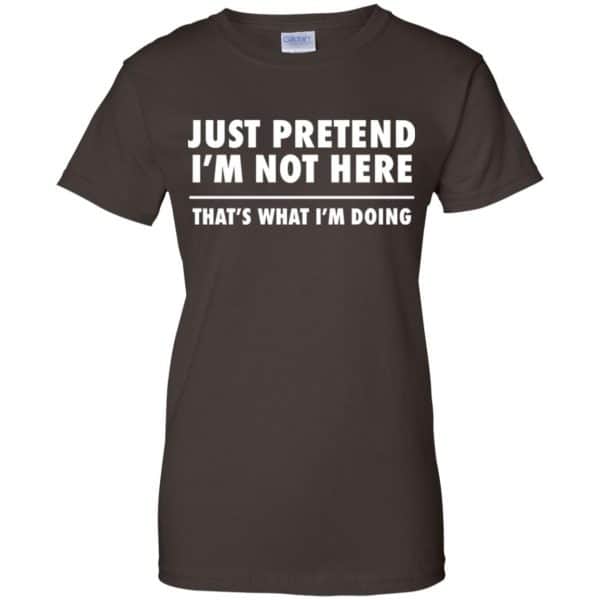 Just Pretend I’m Not Here That’s What I’m Doing Shirt, Hoodie, Tank Apparel 12