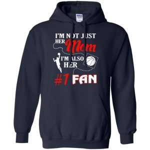 I'm Not Just Her Mom I'm Also Her Fan Basketball Mom T-Shirts, Hoodie, Tank 19 I'm Not Just Her Mom I'm Also Her Fan Basketball Mom T-Shirts, Hoodie, Tank 19
