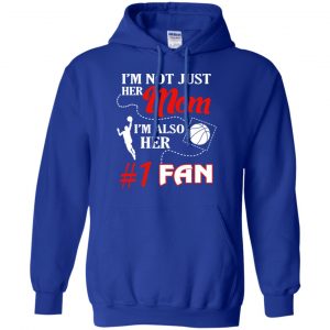 I'm Not Just Her Mom I'm Also Her Fan Basketball Mom T-Shirts, Hoodie, Tank 21 I'm Not Just Her Mom I'm Also Her Fan Basketball Mom T-Shirts, Hoodie, Tank 21