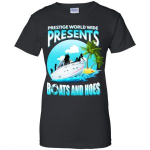 Prestige Worldwide Present Boats And Hoes T-Shirts, Hoodie, Tank 9