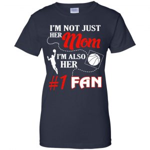 I'm Not Just Her Mom I'm Also Her Fan Basketball Mom T-Shirts, Hoodie, Tank 24 I'm Not Just Her Mom I'm Also Her Fan Basketball Mom T-Shirts, Hoodie, Tank 24