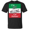 I'm Not Yelling I'm Italian Shirt, Hoodie, Tank 2 I'm Not Yelling I'm Italian Shirt, Hoodie, Tank 2