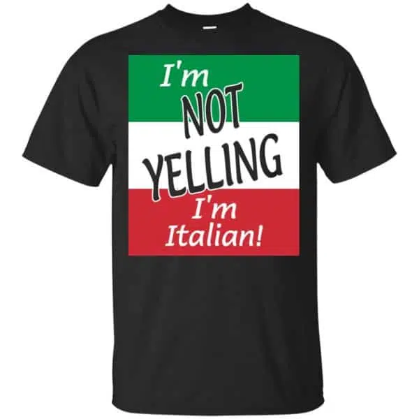 I'm Not Yelling I'm Italian Shirt, Hoodie, Tank 3