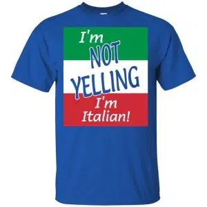 I'm Not Yelling I'm Italian Shirt, Hoodie, Tank 16