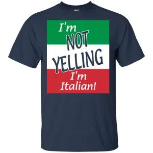 I'm Not Yelling I'm Italian Shirt, Hoodie, Tank 17