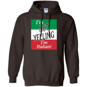 I'm Not Yelling I'm Italian Shirt, Hoodie, Tank 20