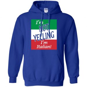 I'm Not Yelling I'm Italian Shirt, Hoodie, Tank 21