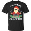 I'm So Good Santa Came Twice Christmas Shirt, Hoodie, Tank 1 I'm So Good Santa Came Twice Christmas Shirt, Hoodie, Tank 1