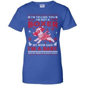 I'm Telling You I'm Not A Boxer My Mom Said I'm A Baby And My Mom Is Always Right T-Shirts, Hoodie, Sweater 25