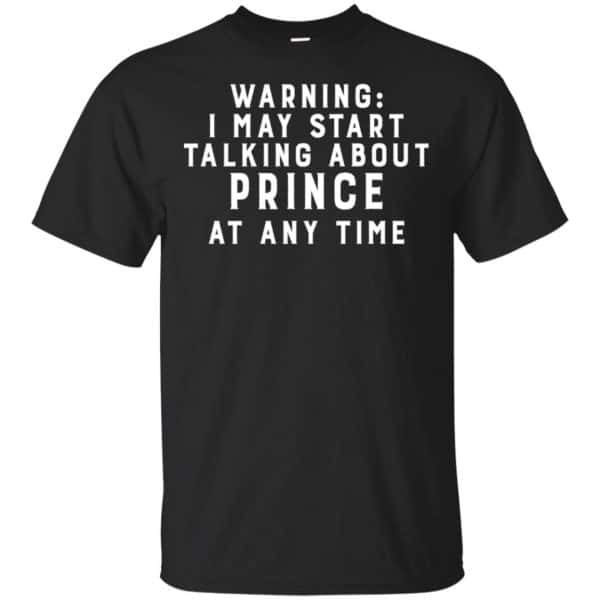 Warning I May Start Talking About Prince At Any Time Shirt, Hoodie, Tank 3