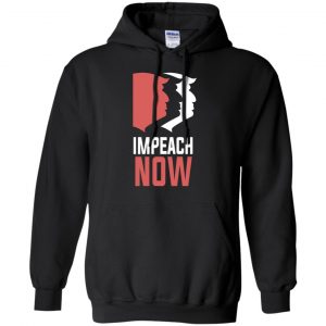Impeach Now Donald Trump Shirt, Hoodie, Tank 18