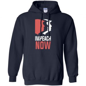 Impeach Now Donald Trump Shirt, Hoodie, Tank 19