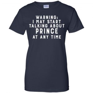Warning I May Start Talking About Prince At Any Time Shirt, Hoodie, Tank 24 Warning I May Start Talking About Prince At Any Time Shirt, Hoodie, Tank 24