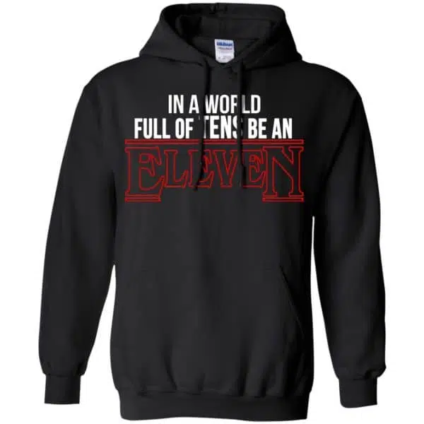 In A World Full Of Tens Be An Eleven Shirt, Hoodie, Tank 7