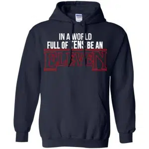 In A World Full Of Tens Be An Eleven Shirt, Hoodie, Tank 19