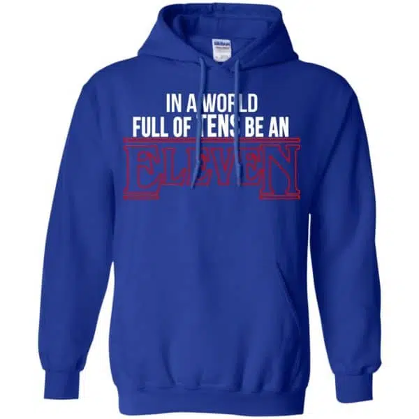 In A World Full Of Tens Be An Eleven Shirt, Hoodie, Tank 10