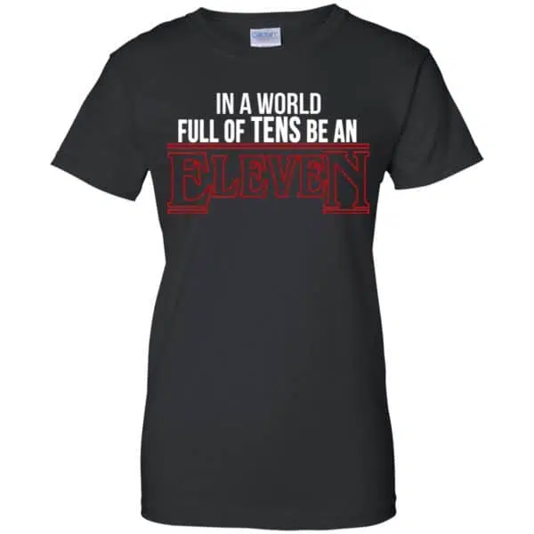 In A World Full Of Tens Be An Eleven Shirt, Hoodie, Tank 11
